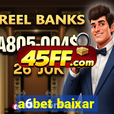 a6bet baixar